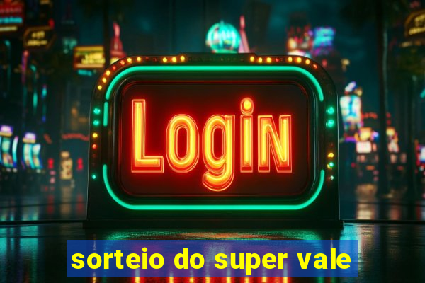 sorteio do super vale